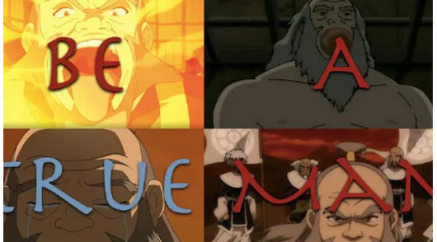 Four-panel grid of Uncle Iroh from Avatar The Last Airbender, overlaid with the words “Be a true man”