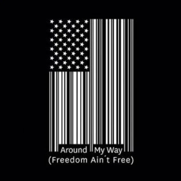 Artwork showing a US flag rendered as a barcode, captioned Around My Way (Freedom Ain’t Free)